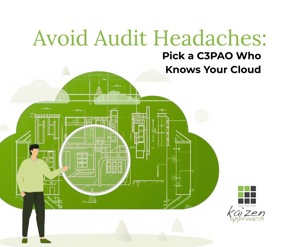 Avoid Audit Headaches: Pick a C3PAO Who Knows Your Cloud